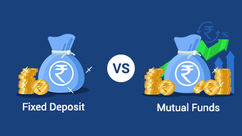 Fixed Deposit vs Mutual Funds: Which is Best to Invest?