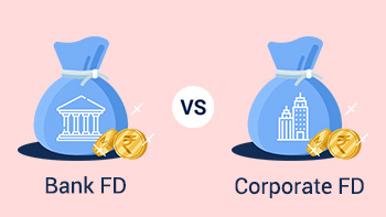 Bank Fixed Deposits and Corporate Fixed Deposits: Major Advantages and Differences