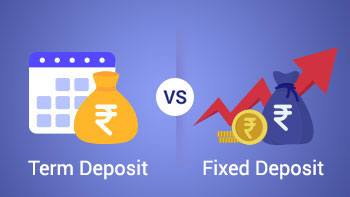 What is the difference between Term Deposit and Fixed Deposit?