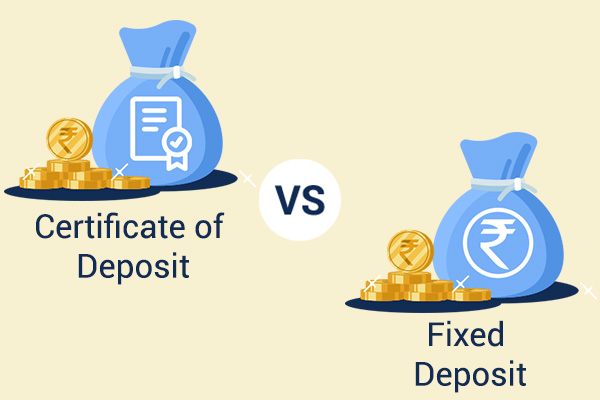 Certificate of Deposit Vs Fixed Deposit